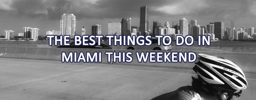 The Best Things To Do In Miami This Weekend - Miami Vacations Rentals ...